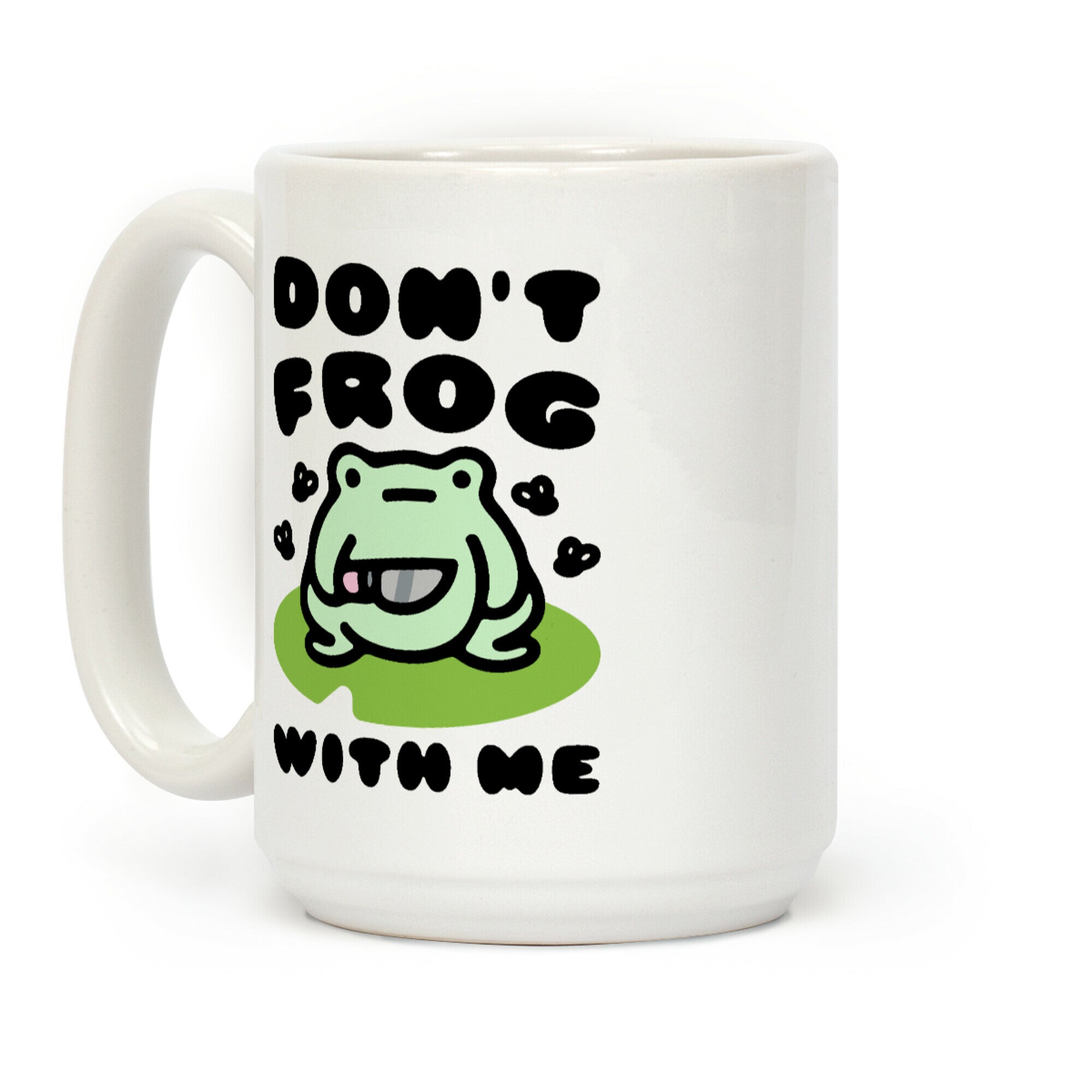 Don't Frog With Me Coffee Mug